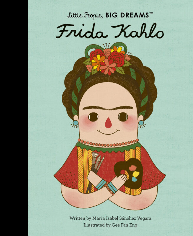 Frida Kahlo (Little People, Big Dreams)