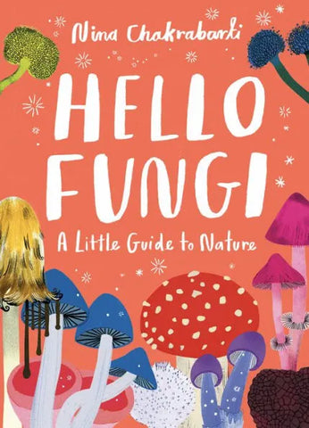 Hello Fungi: A Little Guide to Nature