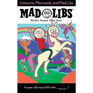 Unicorns, Mermaids, And Mad Libs