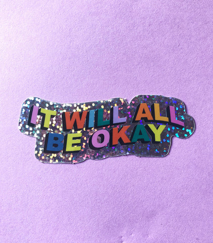 It Will All Be Okay Sticker